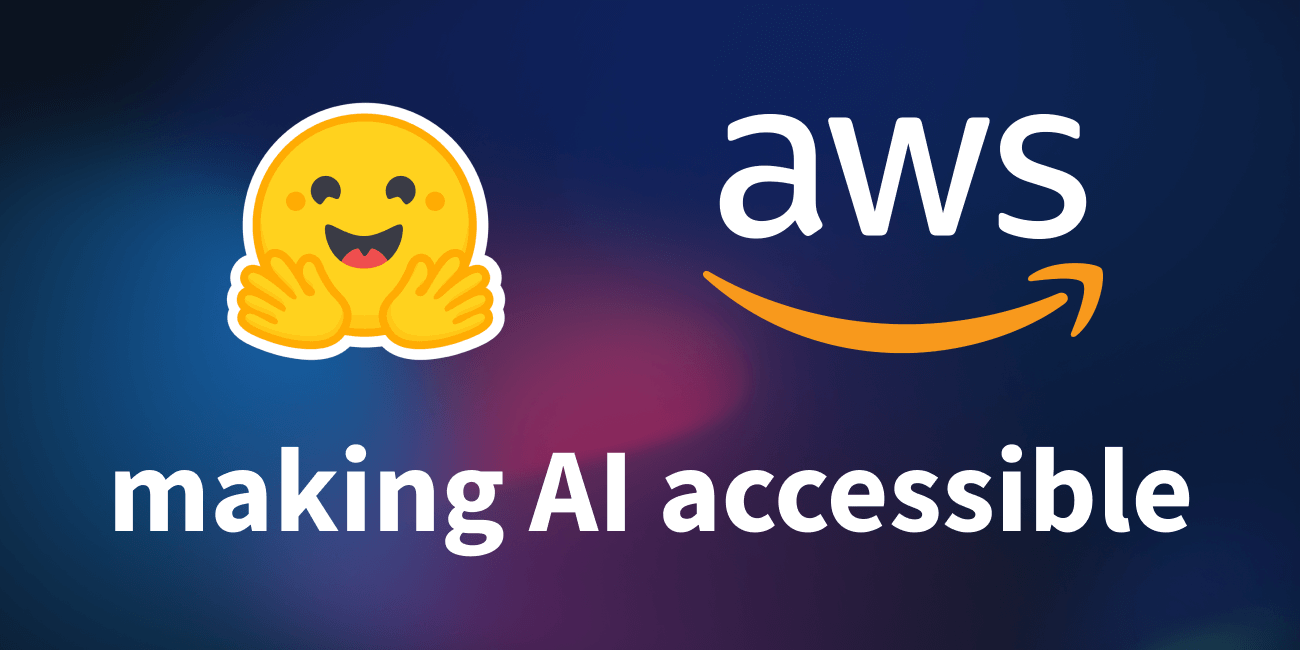 AWS and Hugging Face expand partnership to make AI more accessible