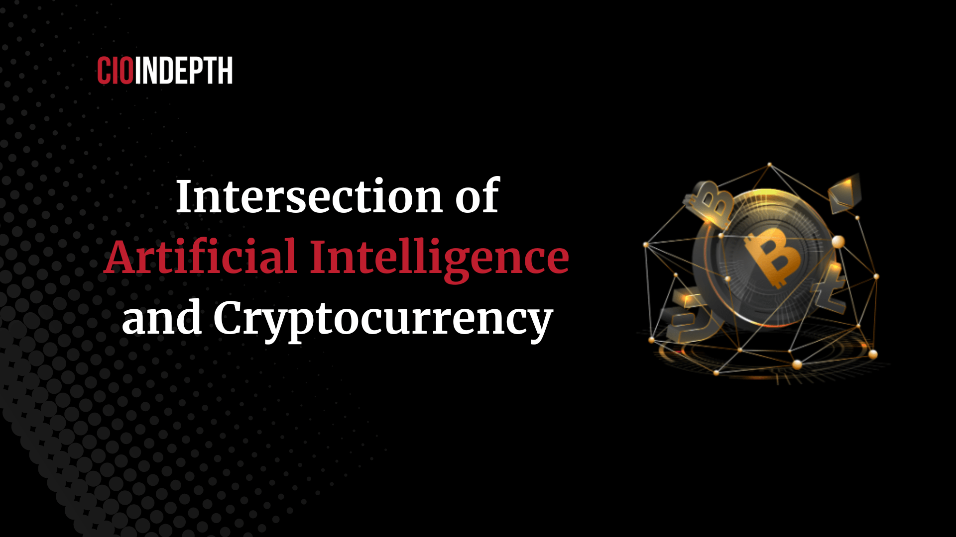 Understanding the intersection of artificial intelligence and cryptocurrency