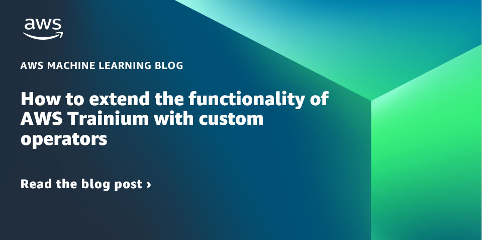 How to extend the functionality of AWS Trainium with custom operators
