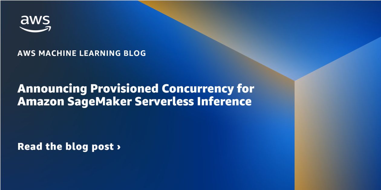 Announcing provisioned concurrency for Amazon SageMaker Serverless Inference