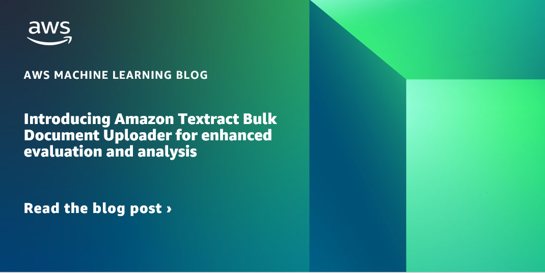 Introducing Amazon Textract Bulk Document Uploader for enhanced evaluation and analysis