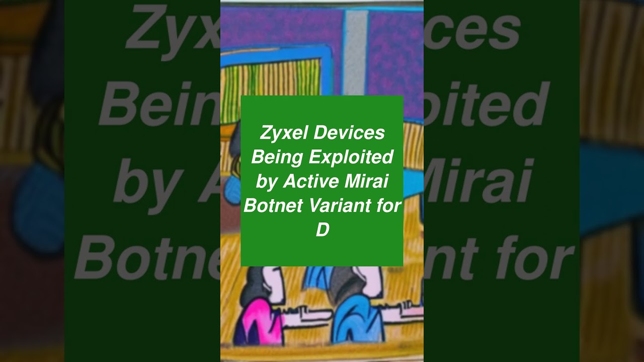 Active Mirai Botnet Variant Exploiting Zyxel Devices for DDoS Attacks