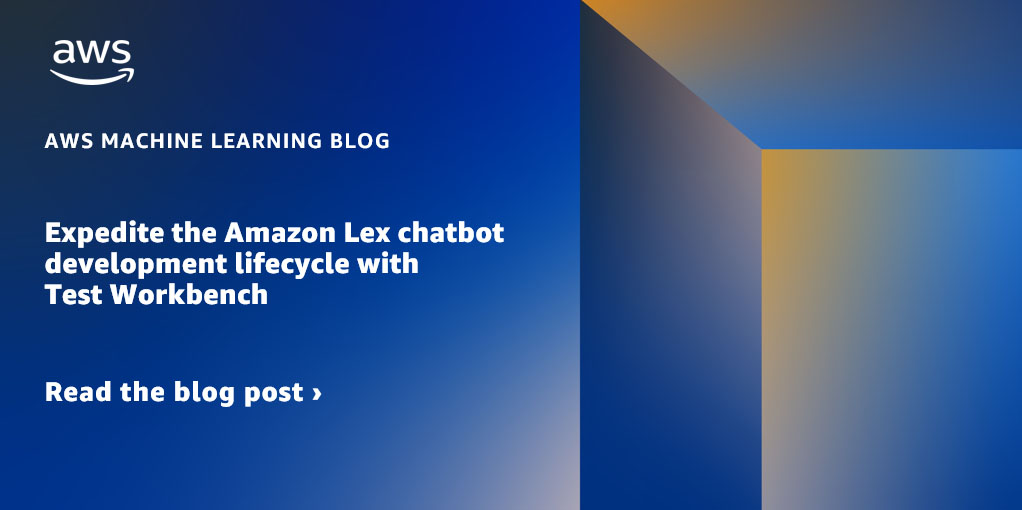 Expedite the Amazon Lex chatbot development lifecycle with Test Workbench