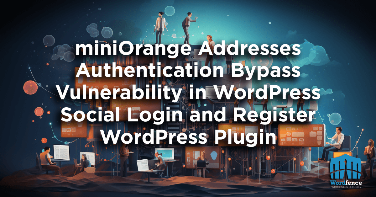 miniOrange’s WordPress Social Login and Register plugin was affected by a critical auth bypass bug