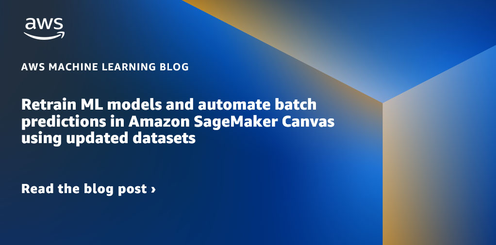 Retrain ML models and automate batch predictions in Amazon SageMaker Canvas using updated datasets