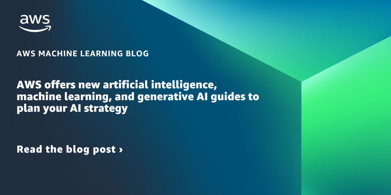 AWS offers new artificial intelligence, machine learning, and generative AI guides to plan your AI strategy
