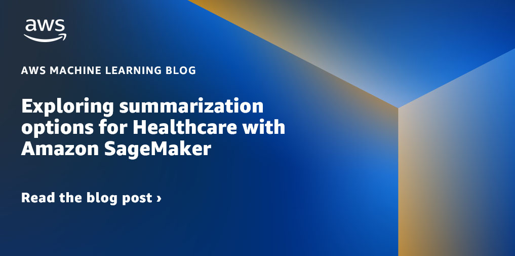 Exploring summarization options for Healthcare with Amazon SageMaker