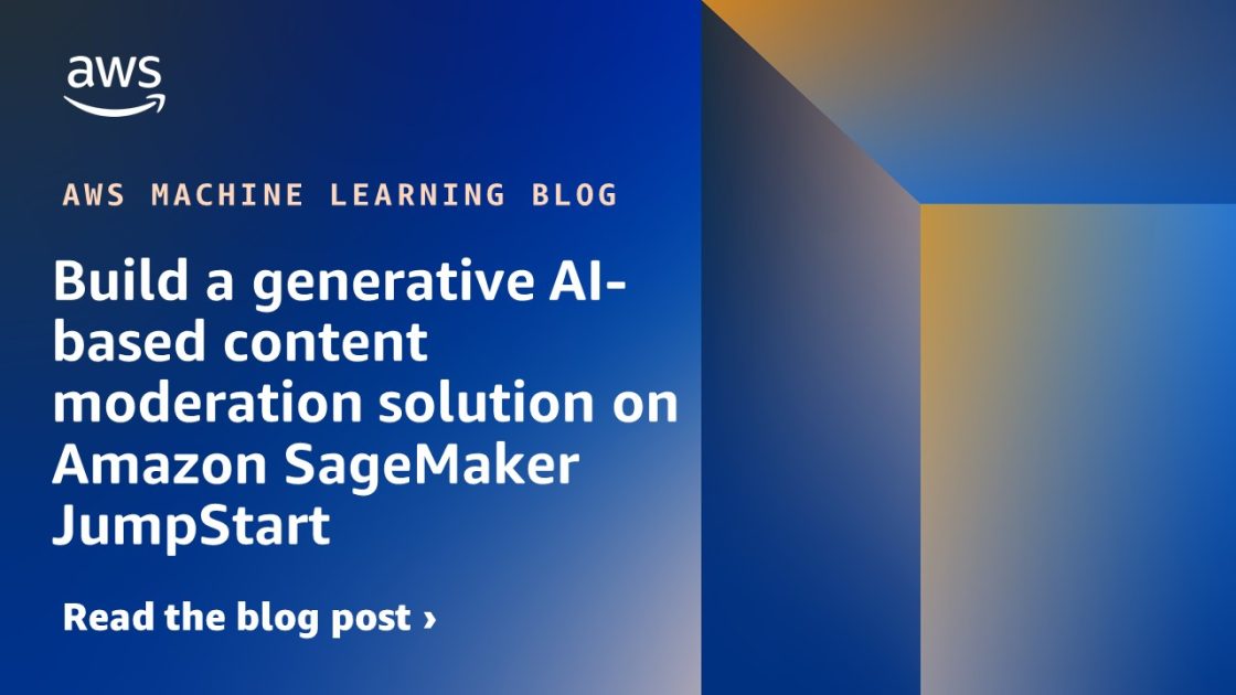 Build a generative AI-based content moderation solution on Amazon SageMaker JumpStart