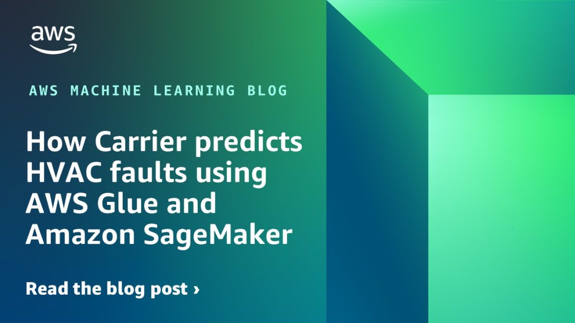 How Carrier predicts HVAC faults using AWS Glue and Amazon SageMaker