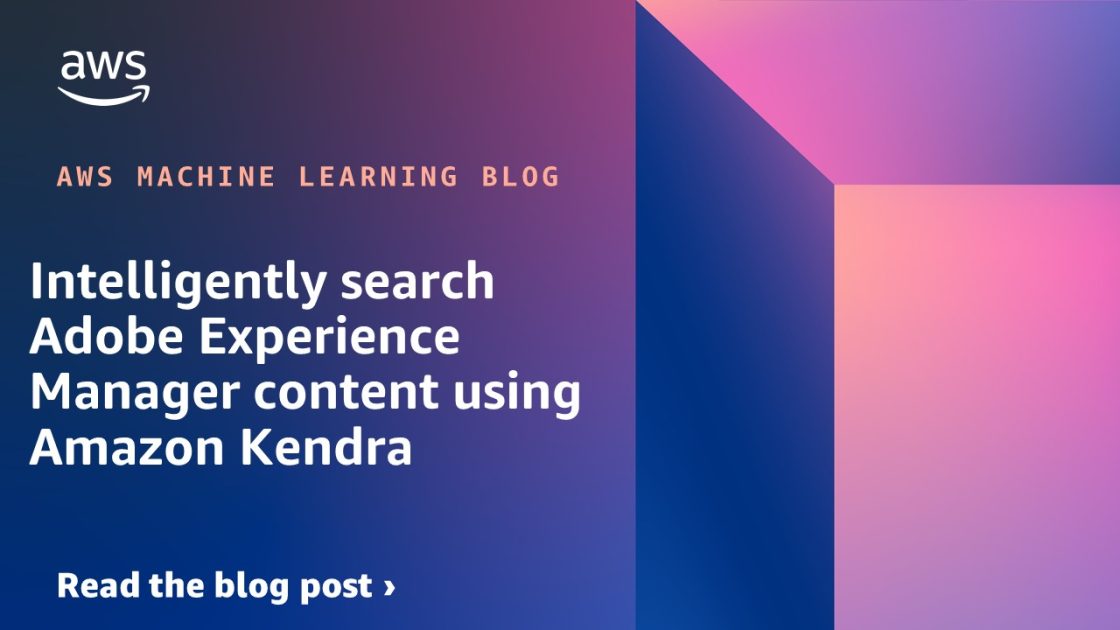 Intelligently search Adobe Experience Manager content using Amazon Kendra